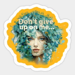 Don't give up on me .... Sticker